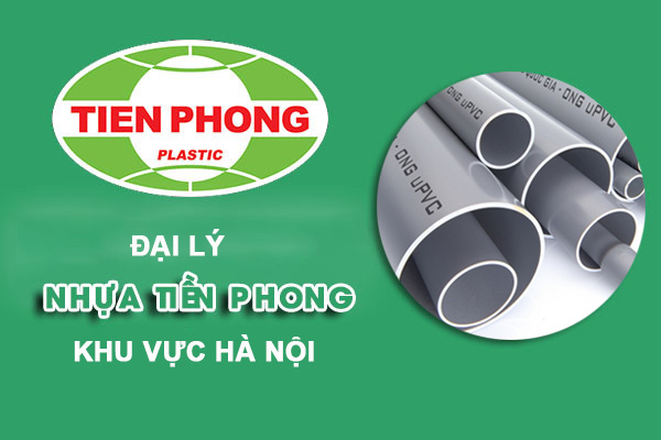 Đại lý ống nhựa PVC Tiền Phong tại Hà Nội
